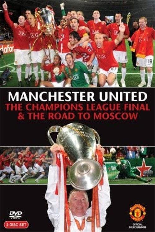 Manchester United - The Champions League Final and The Road To Moscow 2008 2008 official movie poster