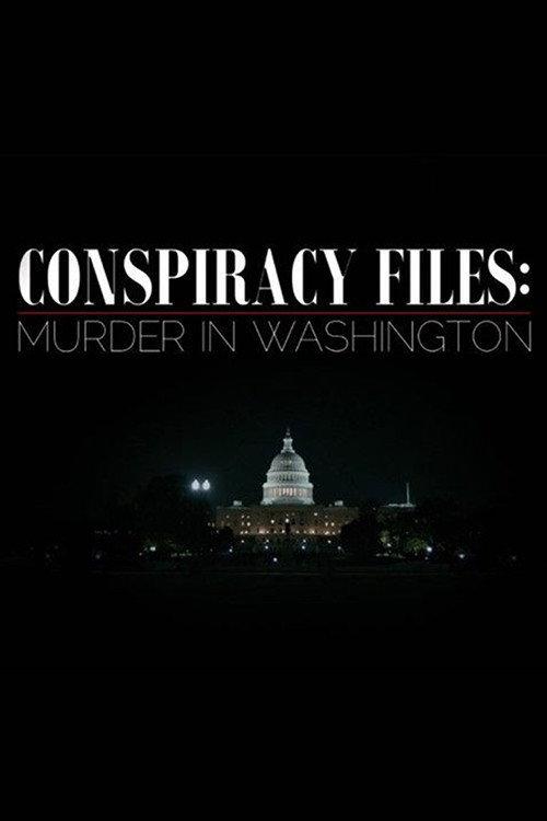 Conspiracy Files: Murder in Washington 2018 official movie poster