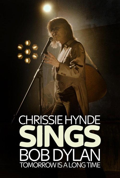 Tomorrow Is a Long Time: Chrissie Hynde Sings Bob Dylan 2021 official movie poster