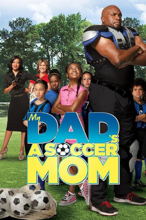 My Dad's a Soccer Mom 2014 official movie poster
