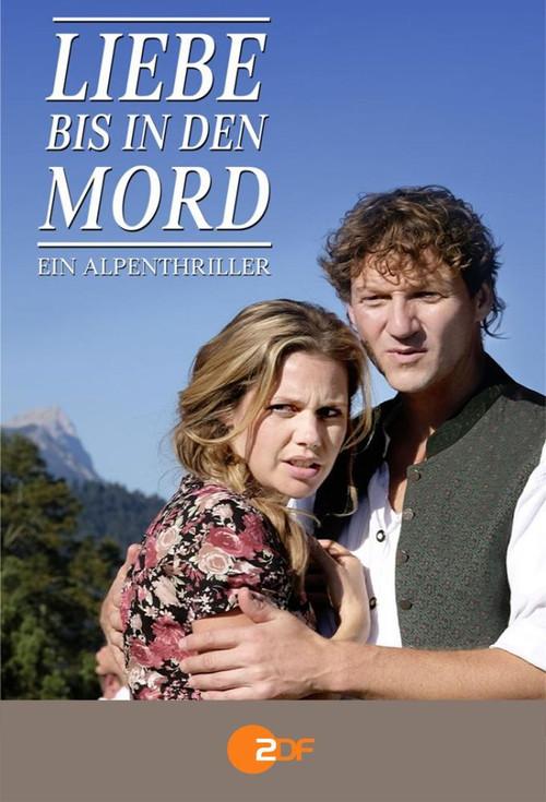 Liebe bis in den Mord: Ein Alpenthriller 2016 official movie poster