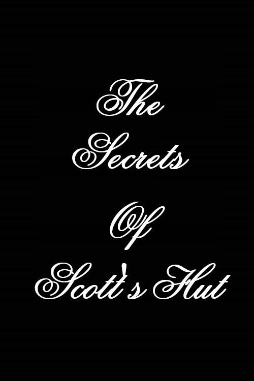 The Secrets of Scott's Hut 2011 official movie poster