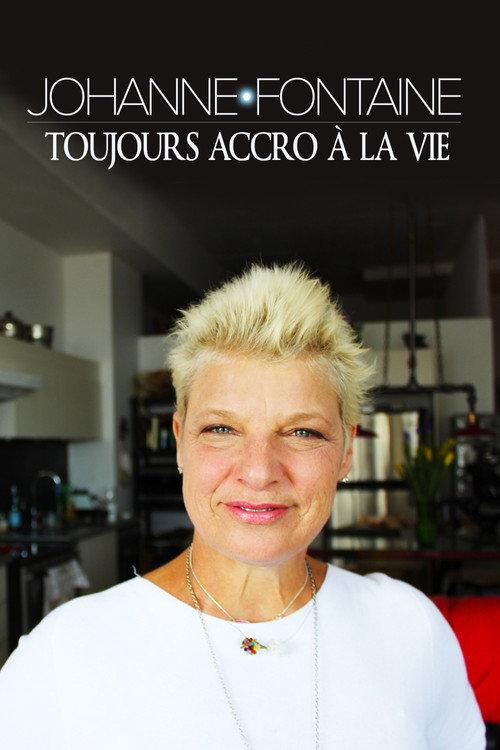 Johanne Fontaine : toujours accro à la vie 2016 official movie poster