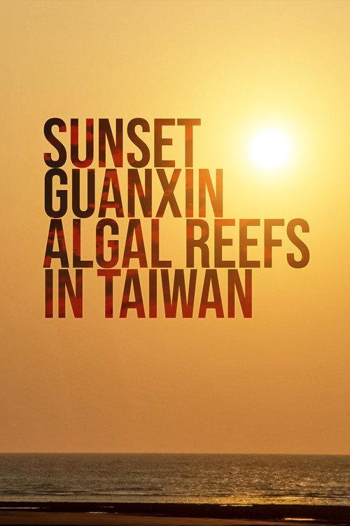 Sunset Guanxin Algal Reefs in Taiwan 2023 official movie poster