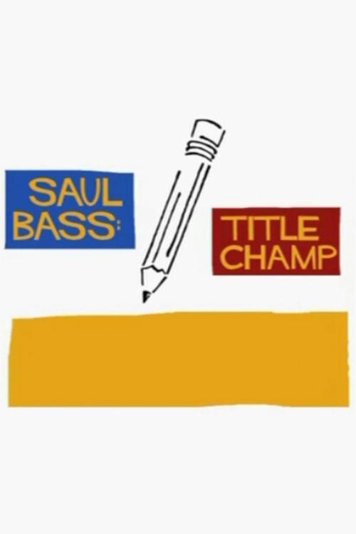 Saul Bass: Title Champ 2008 official movie poster