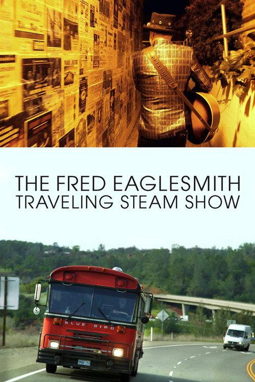 The Fred Eaglesmith Traveling Steam Show 2015 official movie poster