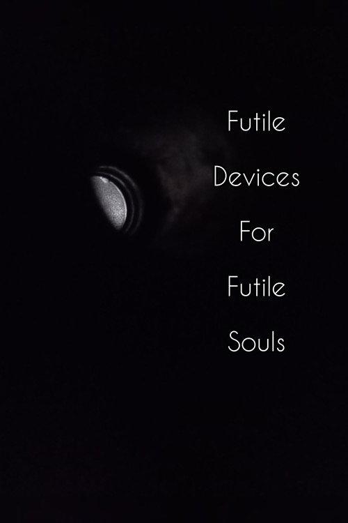 Futile Devices For Futile Souls 2022 official movie poster