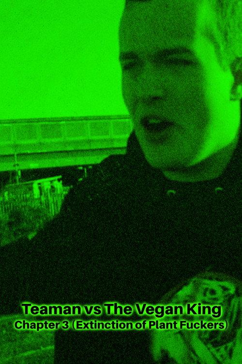 Teaman vs The Vegan King Chapter 3 (Extinction of Plant Fuckers) 2022 official movie poster