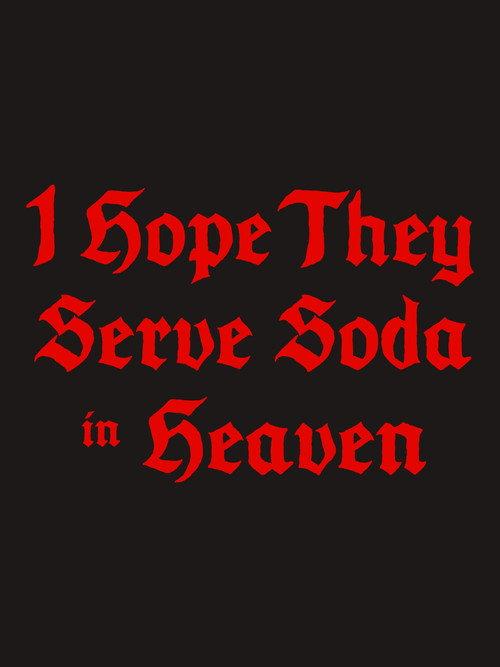 I Hope They Serve Soda in Heaven  official movie poster