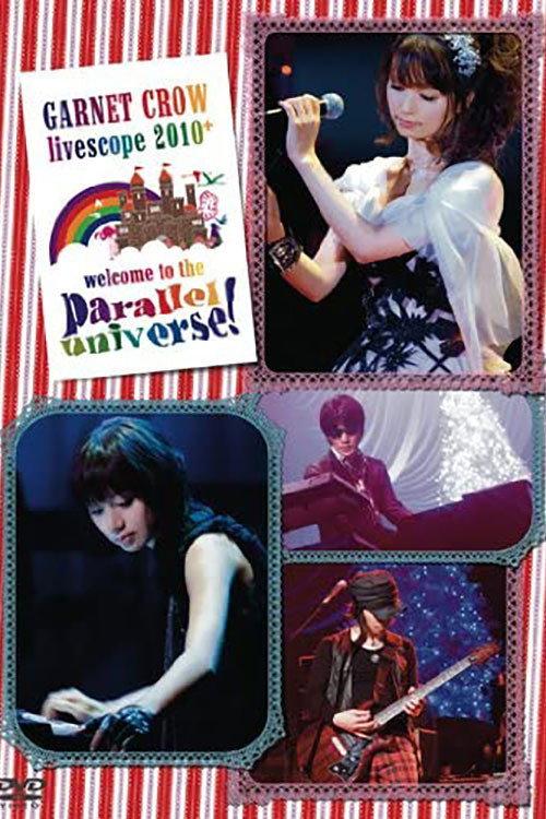 GARNET CROW livescope 2010+~welcome to the parallel universe!~ 2011 official movie poster
