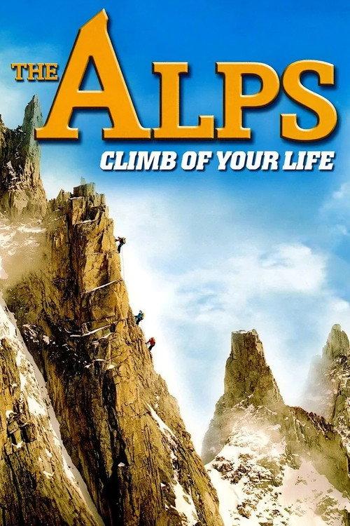 The Alps - Climb of Your Life 2007 official movie poster