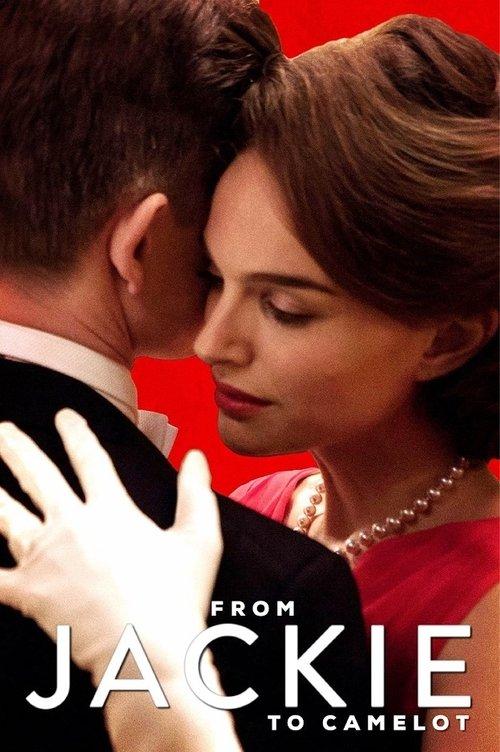 From Jackie to Camelot 2017 official movie poster