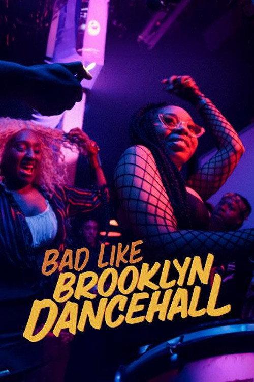Bad Like Brooklyn Dancehall 2023 official movie poster
