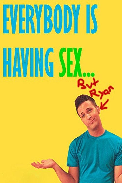 Everybody Is Having Sex... But Ryan 2010 official movie poster