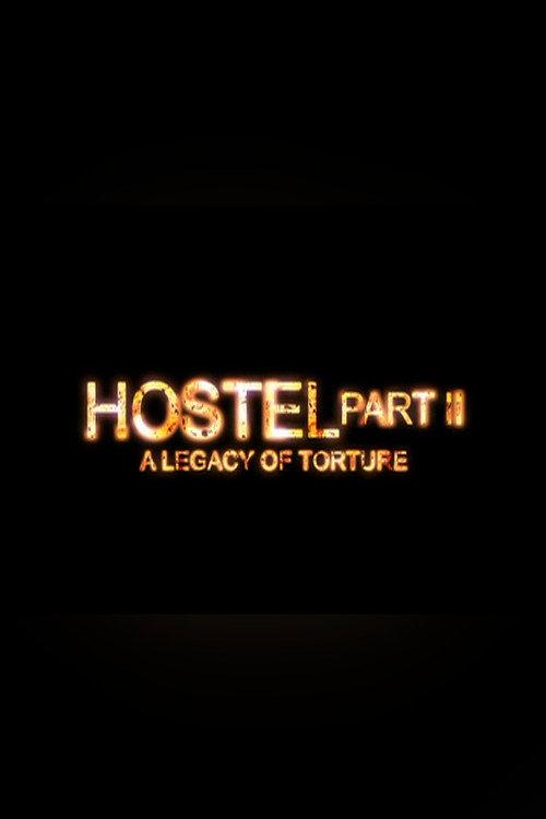 Hostel Part II: A Legacy of Torture 2007 official movie poster