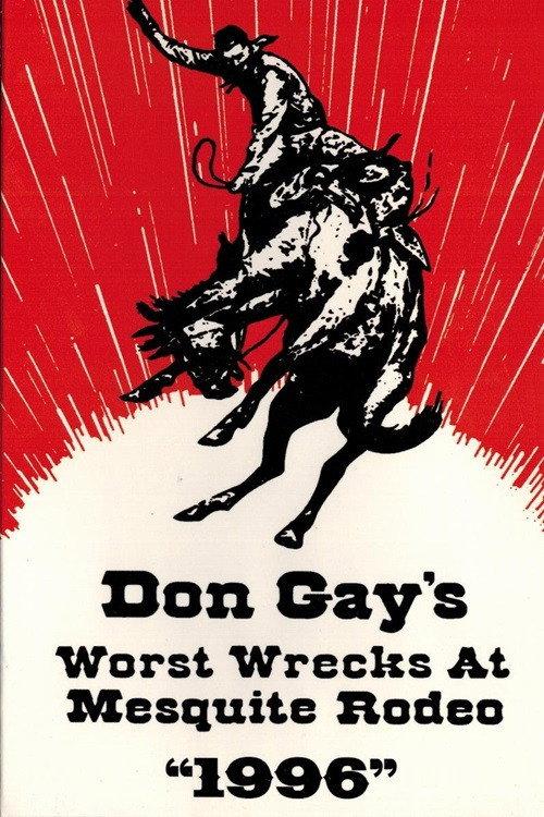 Don Gay's Worst Wrecks at Mesquite Rodeo 1996 1997 official movie poster