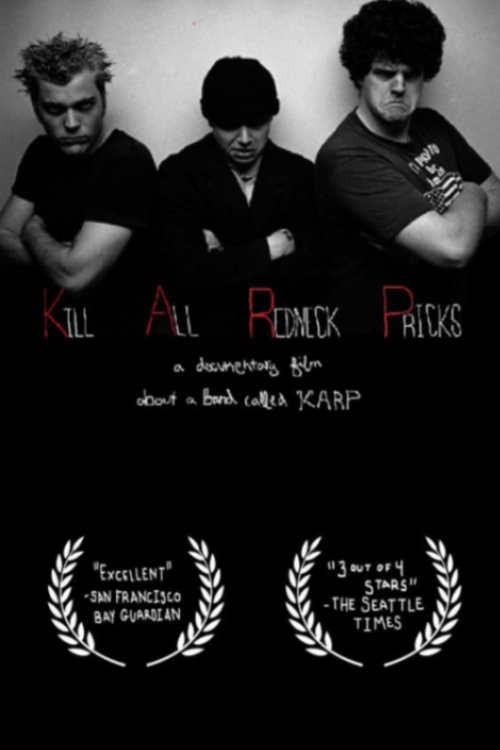 Kill All Redneck Pricks: A Documentary Film about a Band Called KARP 2011 official movie poster