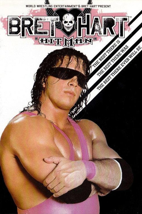 WWE: Bret 'Hitman' Hart - The Best There Is, The Best There Was, The Best There Ever Will Be 2005 official movie poster