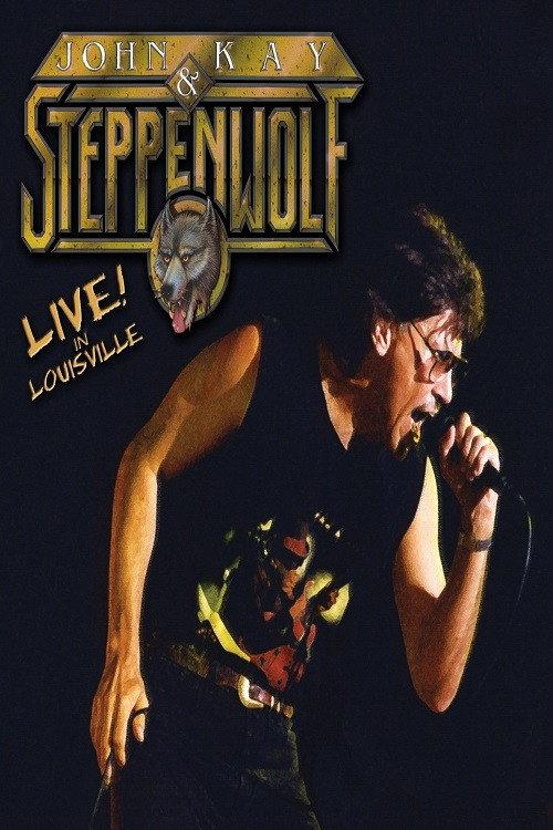 John Kay & Steppenwolf - Live In Louisville 2004 official movie poster