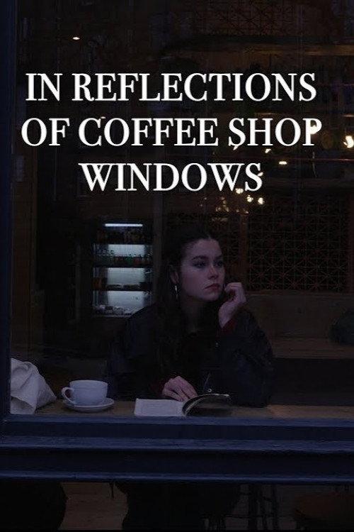 In Reflections of Coffee Shop Windows 2024 official movie poster
