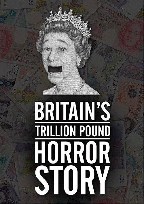 Britain's Trillion Pound Horror Story  official movie poster