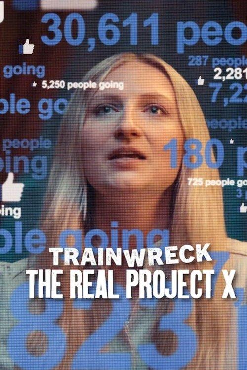 Trainwreck: The Real Project X 2025 official movie poster