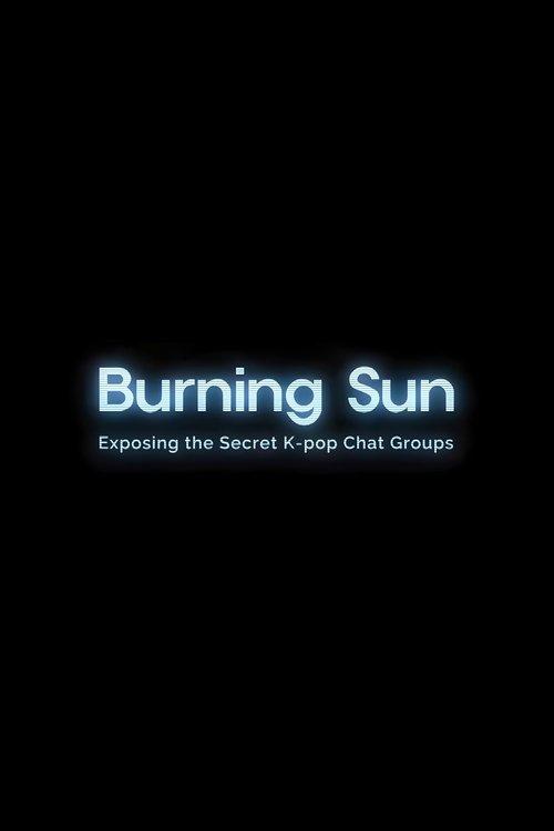 Burning Sun: Exposing the Secret K-pop Chat Groups 2024 official movie poster