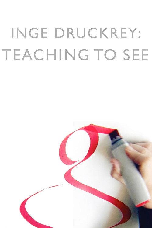 Inge Druckrey: Teaching to See 2012 official movie poster