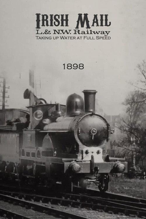 Irish Mail – L.& N.W. Railway – Taking up Water at Full Speed 1898 official movie poster