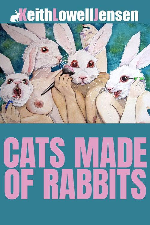 Keith Lowell Jensen: Cats Made of Rabbits 2011 official movie poster