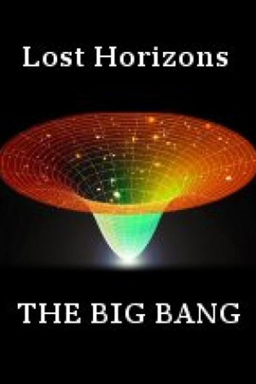 Lost Horizons: The Big Bang 2008 official movie poster