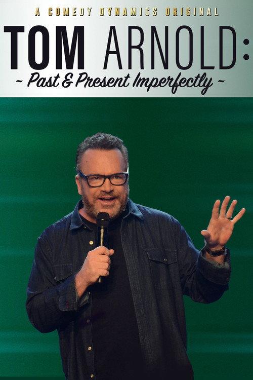 Tom Arnold: Past & Present Imperfectly 2018 official movie poster