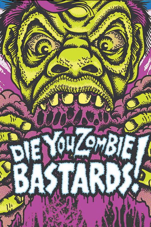 Die You Zombie Bastards! 2005 official movie poster