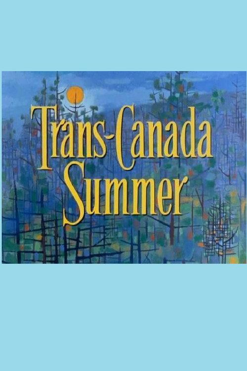 Trans Canada Summer 1958 official movie poster
