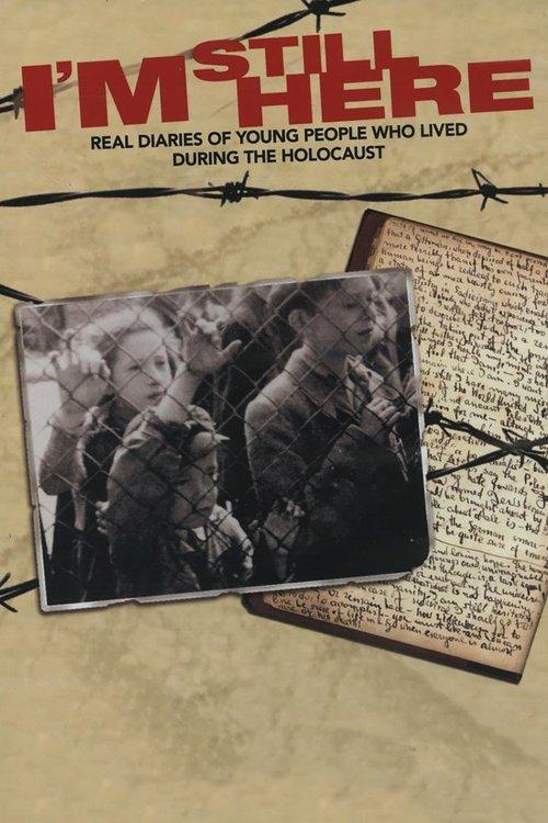 I’m Still Here: Real Diaries of Young People Who Lived During the Holocaust 2005 official movie poster