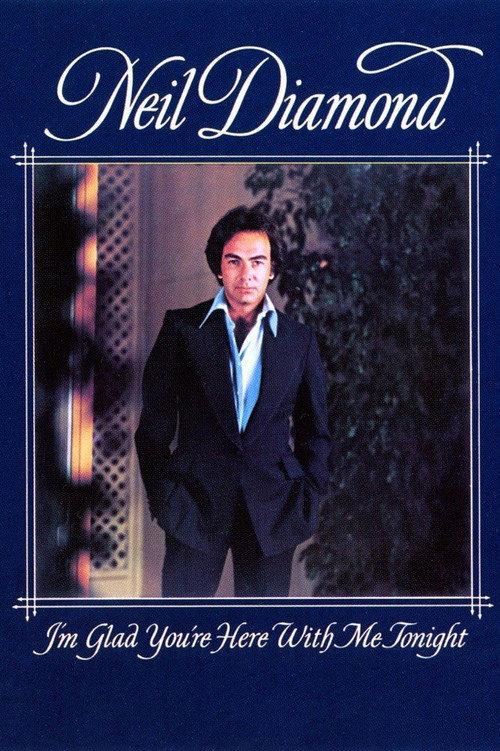 Neil Diamond: I'm Glad You're Here with Me Tonight 1977 official movie poster