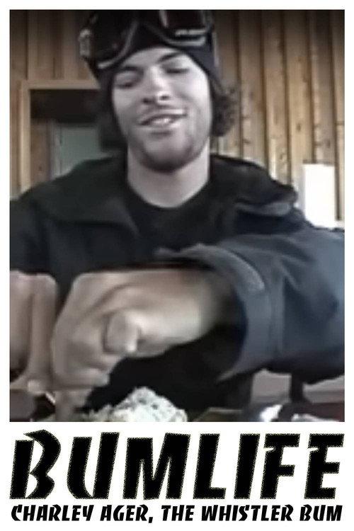 BUMLIFE: Charley Ager, the Whistler bum 2009 official movie poster