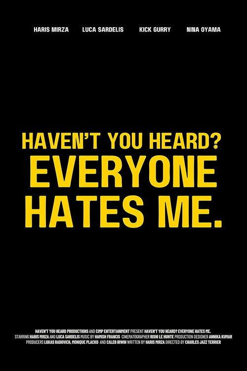 Haven't You Heard? Everyone Hates Me. official movie poster