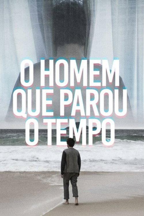 O Homem que Parou o Tempo 2018 official movie poster