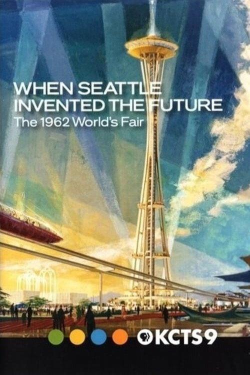 When Seattle Invented the Future: The 1962 World's Fair 2012 official movie poster