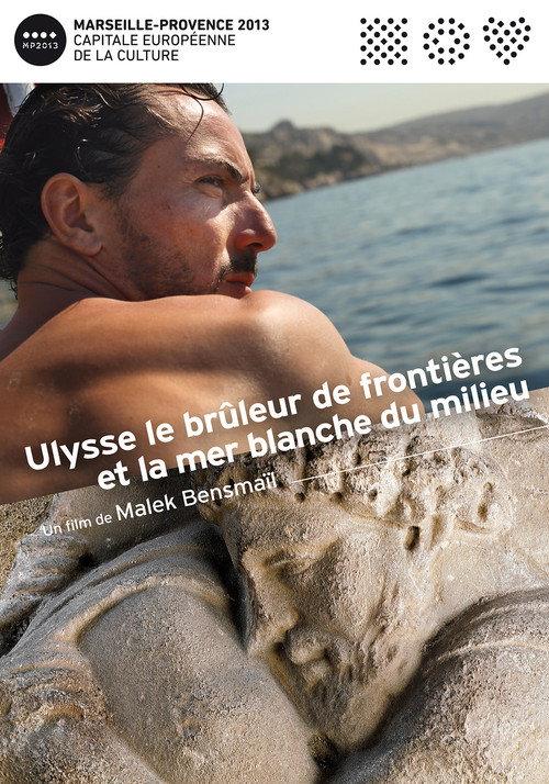 Ulysse, le brûleur de frontières et la mer blanche du milieu 2013 official movie poster