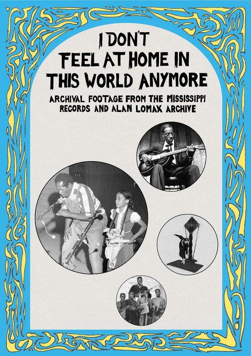 I Don't Feel at Home in This World Anymore: Film, Stories & Images from the Mississippi Records and Alan Lomax Archive 2013 official movie poster