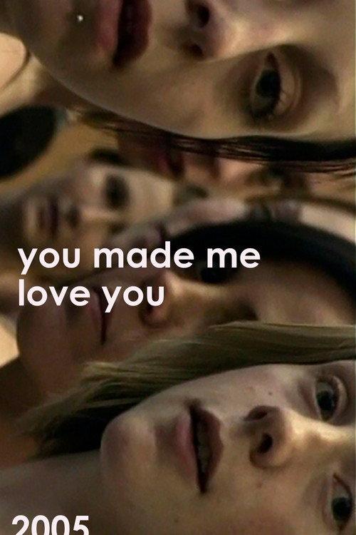 You Made Me Love You 2005 official movie poster