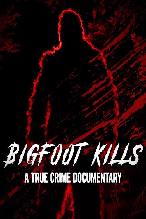 Bigfoot Kills: A True Crime Documentary 2023 official movie poster