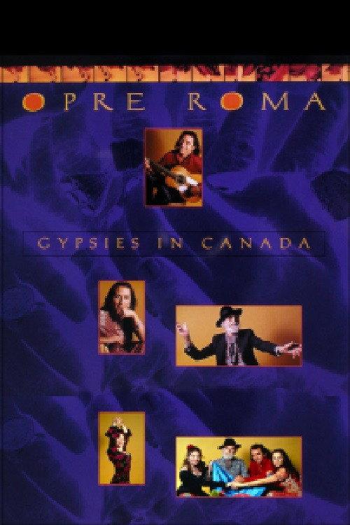 Opre Roma: Gypsies in Canada 1999 official movie poster