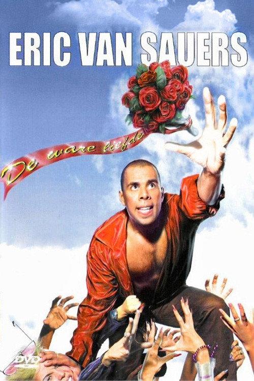Eric van Sauers: De Ware Liefde 2005 official movie poster