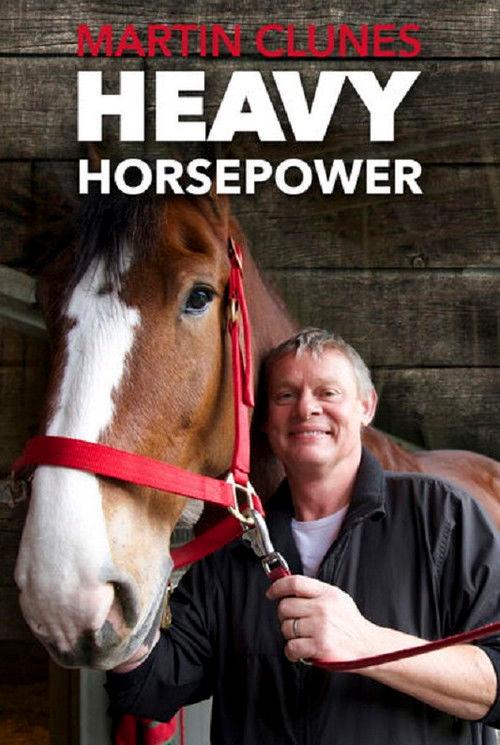 Martin Clunes: Heavy Horsepower 2010 official movie poster