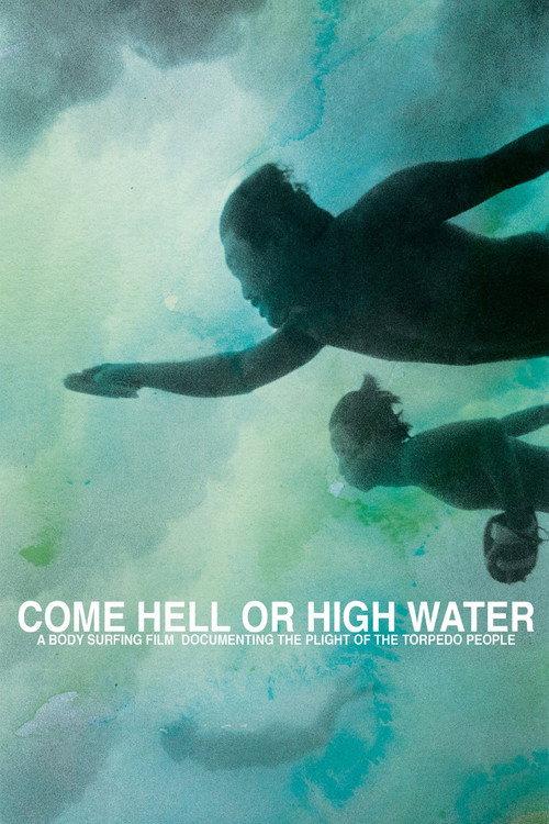 Come Hell or High Water 2011 official movie poster