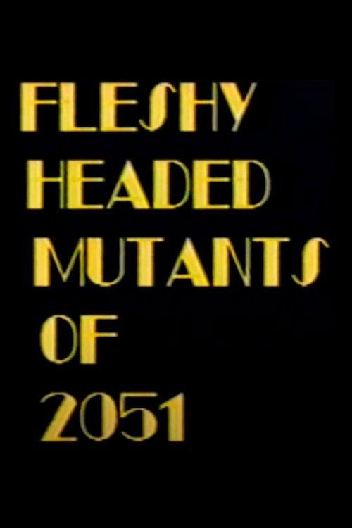 Fleshy Headed Mutants of 2051 1989 official movie poster