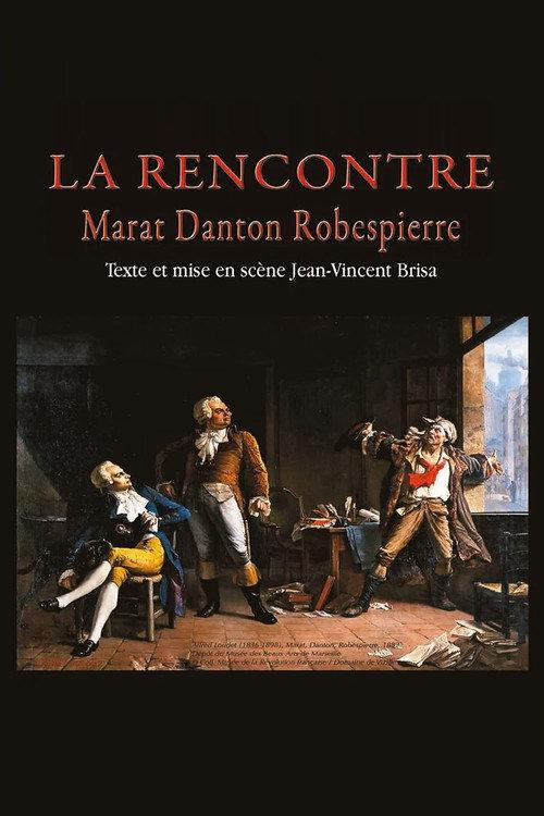 La Rencontre - Danton, Marat, Robespierre 2014 official movie poster